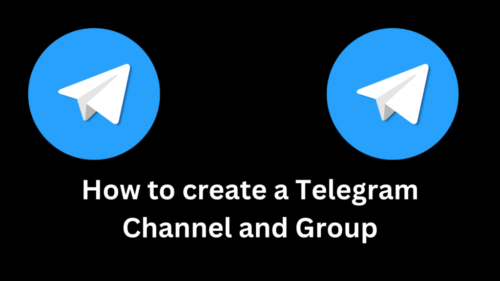 How to create a Telegram Channel and Group