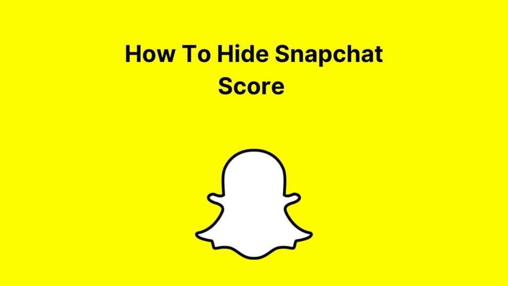 How To Hide Snapchat Score