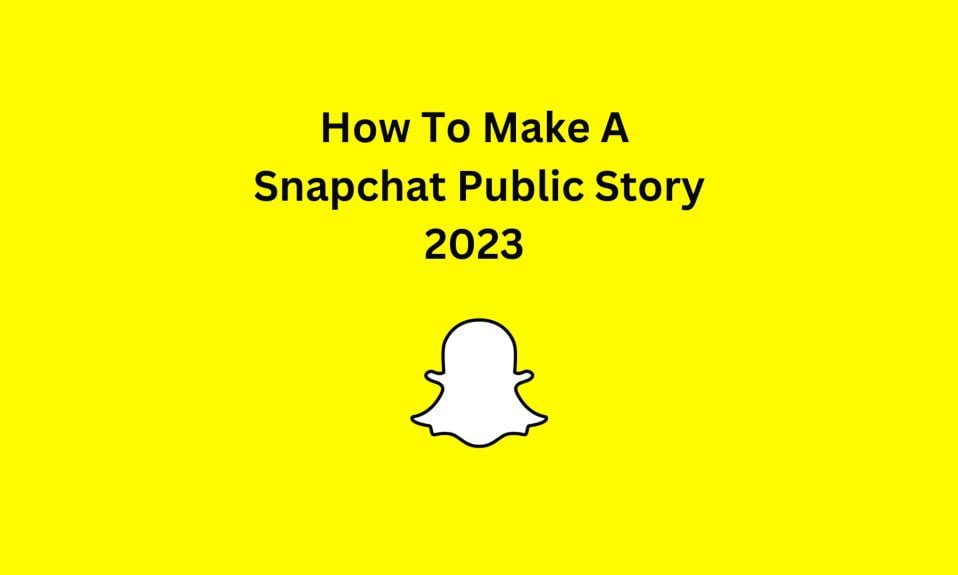 How To Make A Public Snapchat Story