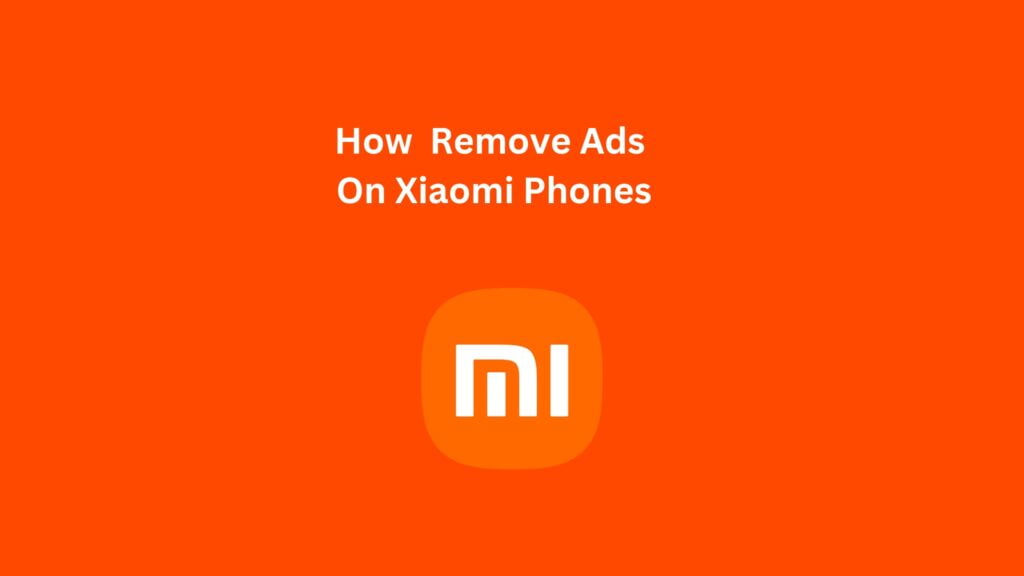 How To Remove Ads On Xiaomi Phones