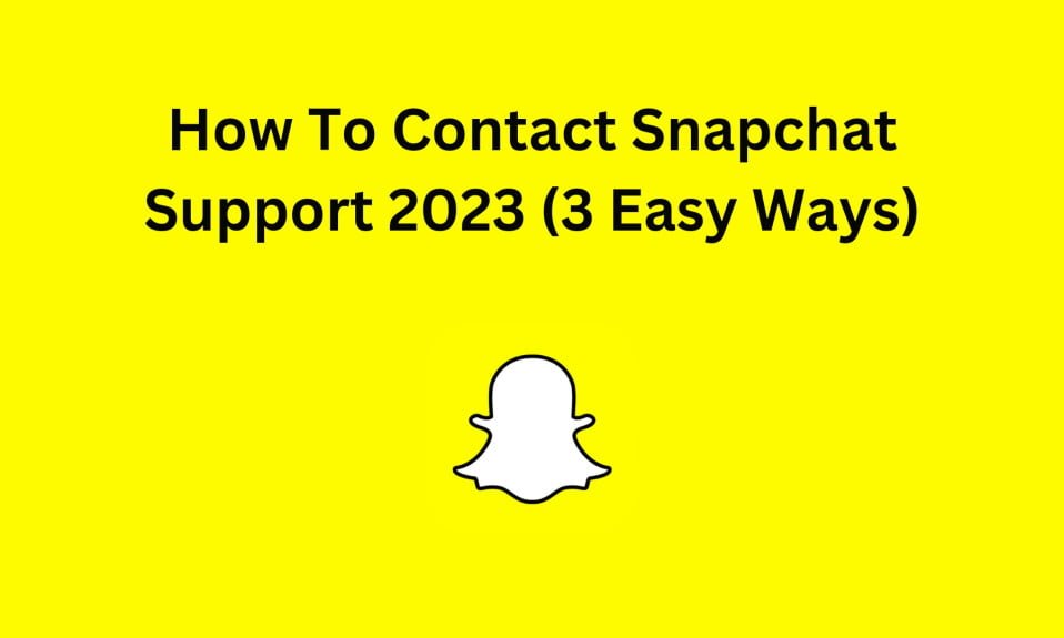 How To Contact Snapchat Support 2023 (3 Easy Ways)