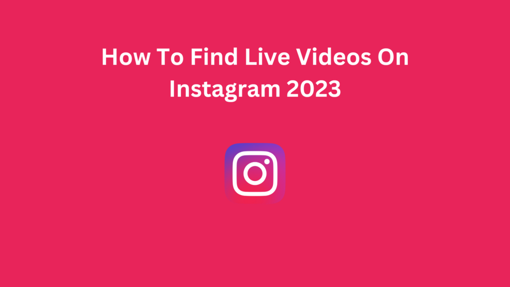 How To Find Live Videos On Instagram 2023
