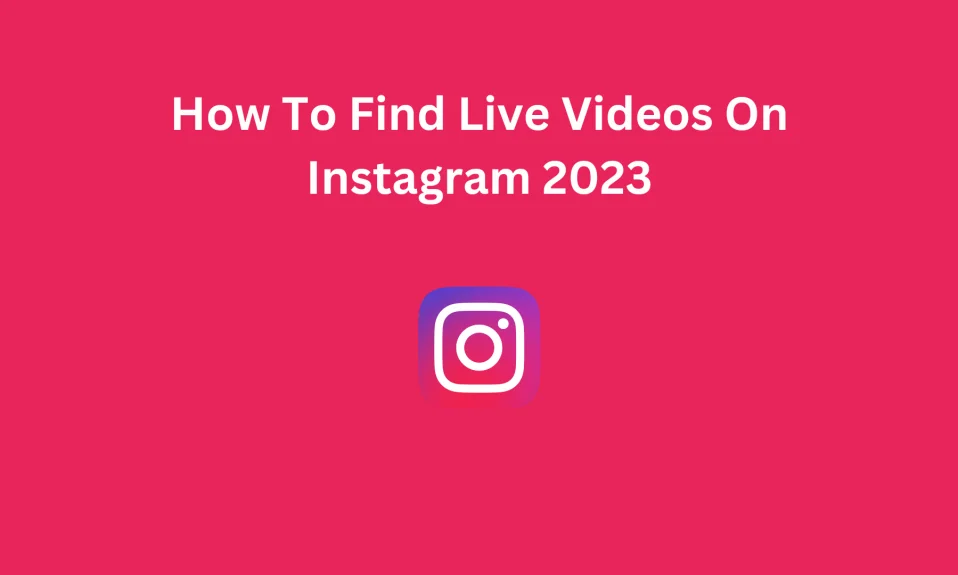 How To Find Live Videos On Instagram 2023