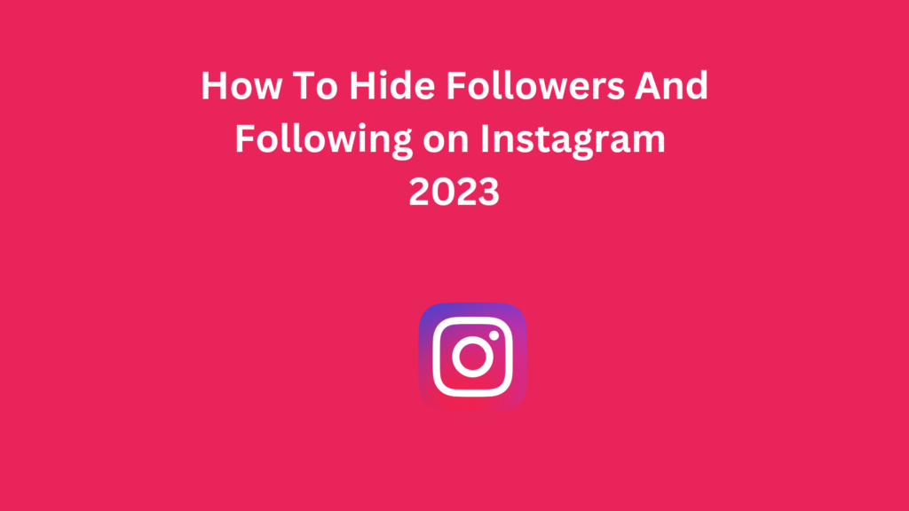 How To Hide Followers And Following on Instagram 2023