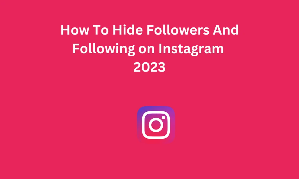How To Hide Followers And Following on Instagram 2023