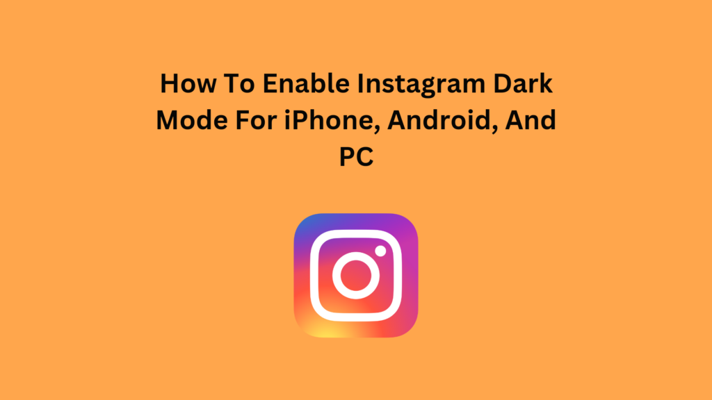 How To Enable Instagram Dark Mode For iPhone, Android, And PC How To Enable Instagram Dark Mode For iPhone, Android, And P