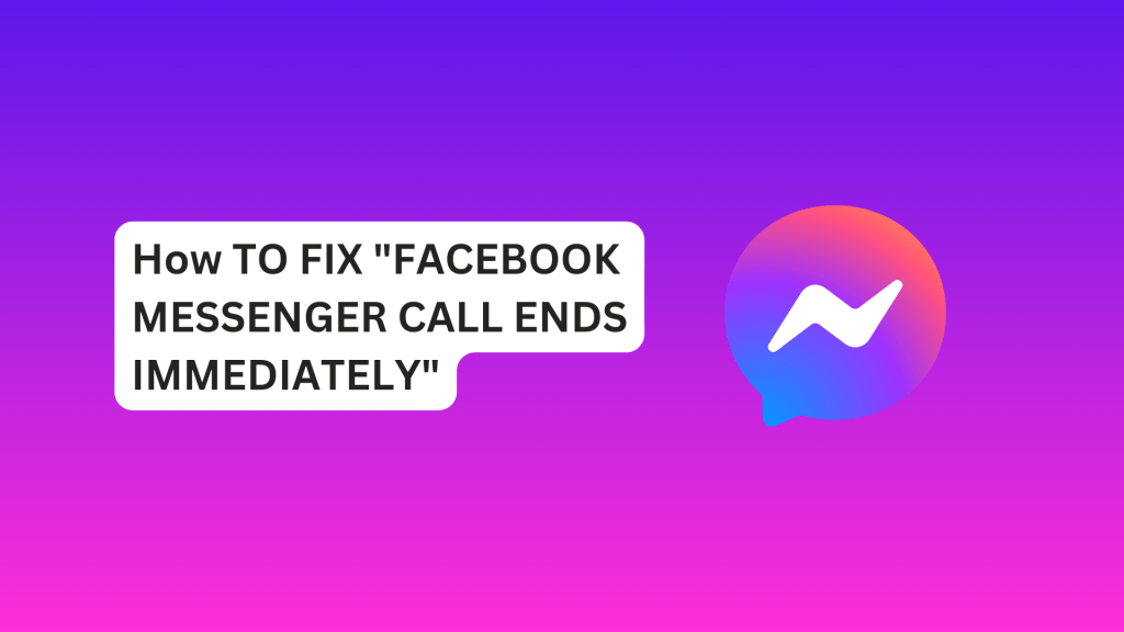 1How To Fix “Facebook Messenger Call Ends Immediately