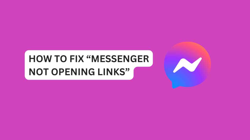 How To Fix “Messenger Not Opening Links”