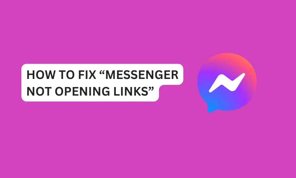 How To Fix “Messenger Not Opening Links”