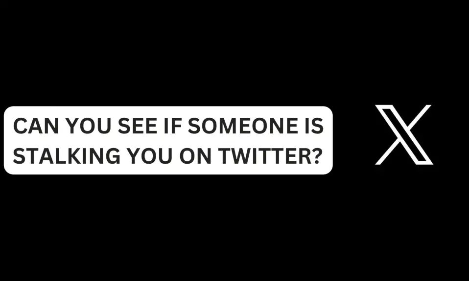 Can You See If Someone Is Stalking You On Twitter?