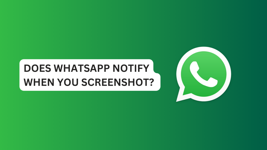 Does WhatsApp Notify When You Screenshot?