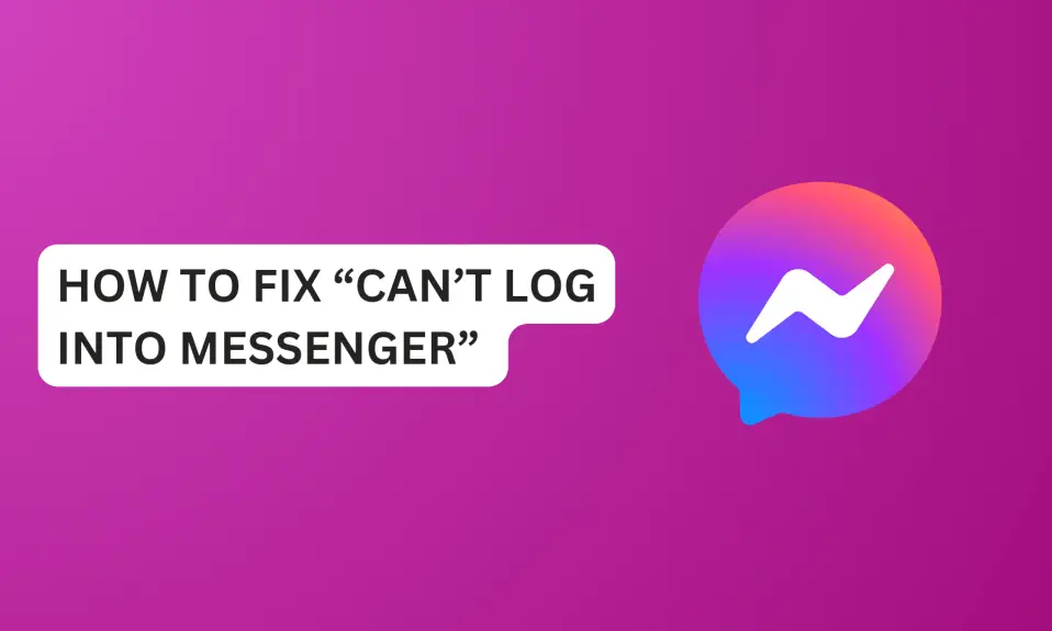 How To Fix “Can’t Log Into Messenger”