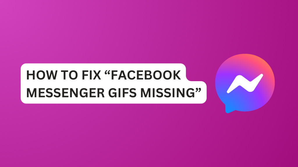 How To Fix “Facebook Messenger Gifs Missing”