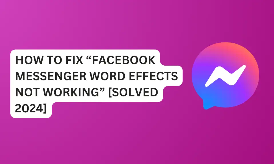 How To Fix “Facebook Messenger Word Effects Not Working”