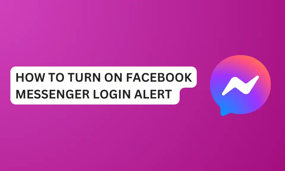 How To Turn On Facebook Messenger Login Alert