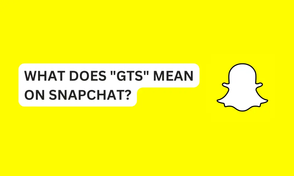 What Does GTS Mean on Snapchat?
