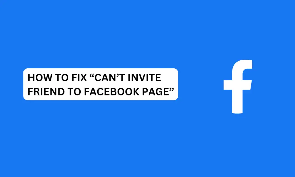 How To Fix “Can’t Invite Friend To Facebook page”