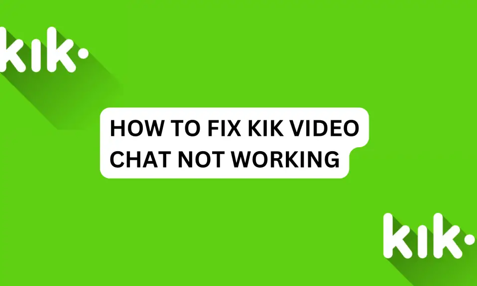 How To Fix Kik Video Chat Not Working