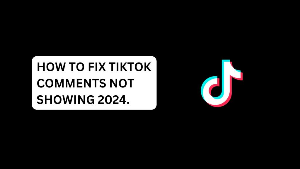 How To Fix TikTok Comments Not Showing
