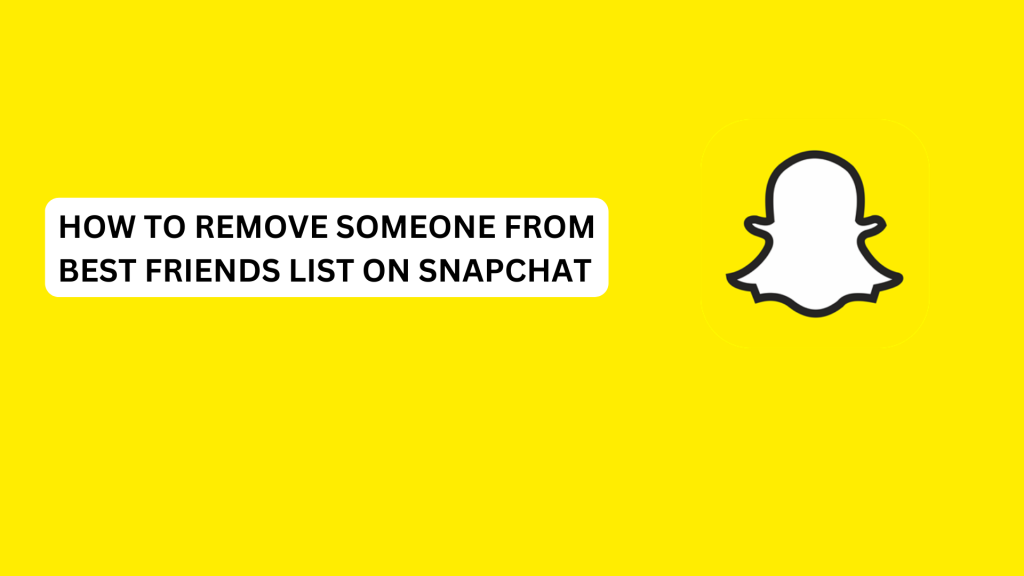 How To Remove Someone From Best Friends List On Snapchat