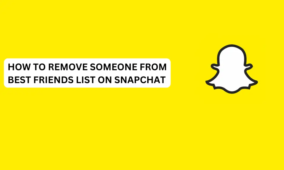 How To Remove Someone From Best Friends List On Snapchat