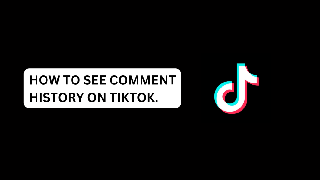 How To See Comment History On TikTok