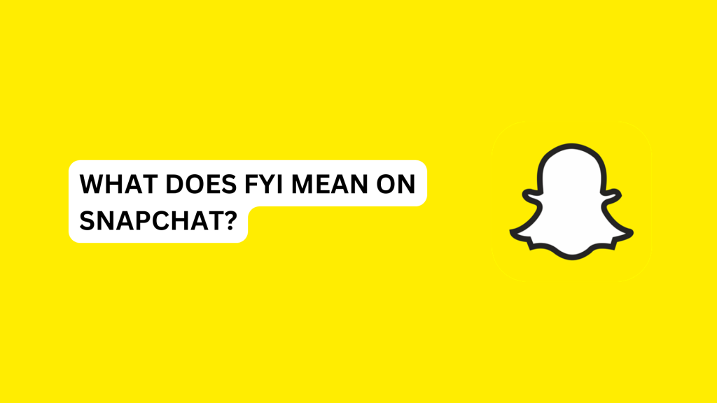 What Does FYI Mean On Snapchat?