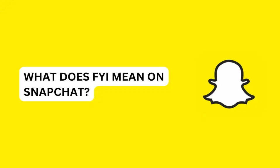 What Does FYI Mean On Snapchat?