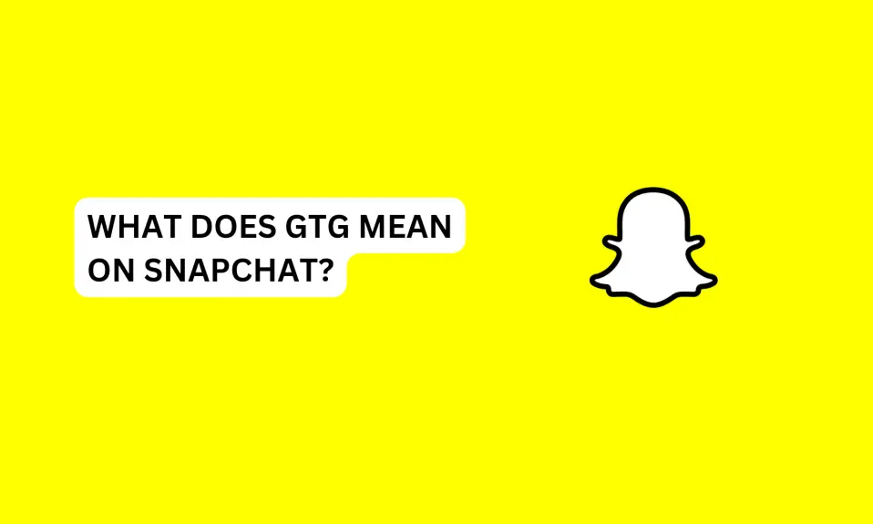 What Does GTG Mean On Snapchat?