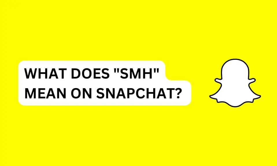 What Does SMH Mean On Snapchat?